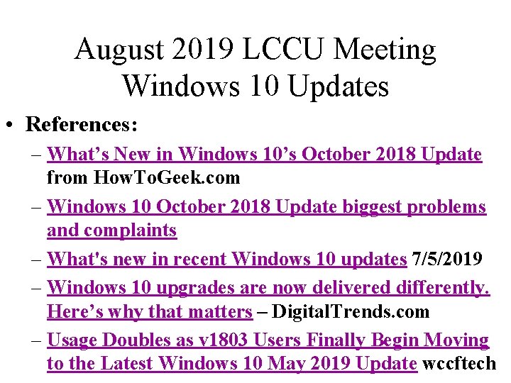 August 2019 LCCU Meeting Windows 10 Updates • References: – What’s New in Windows