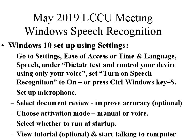 May 2019 LCCU Meeting Windows Speech Recognition • Windows 10 set up using Settings:
