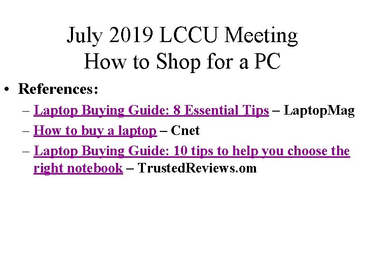 July 2019 LCCU Meeting How to Shop for a PC • References: – Laptop