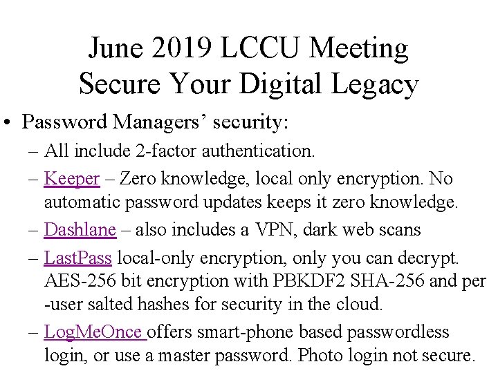 June 2019 LCCU Meeting Secure Your Digital Legacy • Password Managers’ security: – All