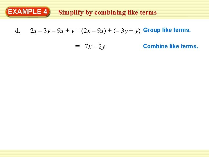 EXAMPLE 4 d. Simplify by combining like terms 2 x – 3 y –