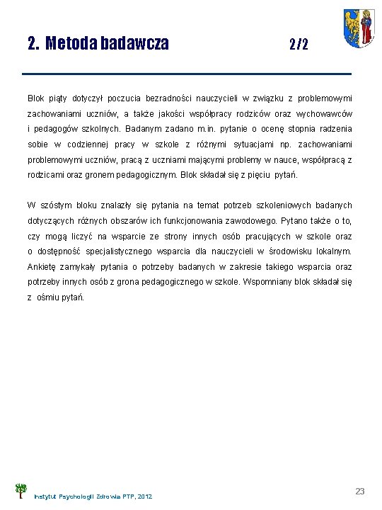 2. Metoda badawcza 2/2 Blok piąty dotyczył poczucia bezradności nauczycieli w związku z problemowymi