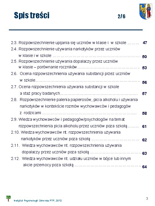 Spis treści 2/6 2. 3. Rozpowszechnienie upijania się uczniów w klasie i w szkole