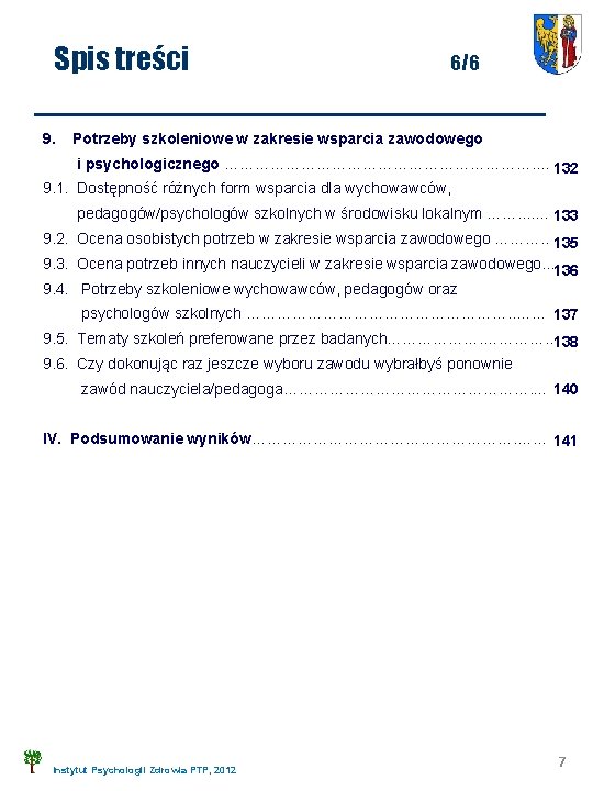 Spis treści 9. 6/6 Potrzeby szkoleniowe w zakresie wsparcia zawodowego i psychologicznego …………………………. .