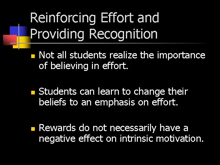 Reinforcing Effort and Providing Recognition n Not all students realize the importance of believing
