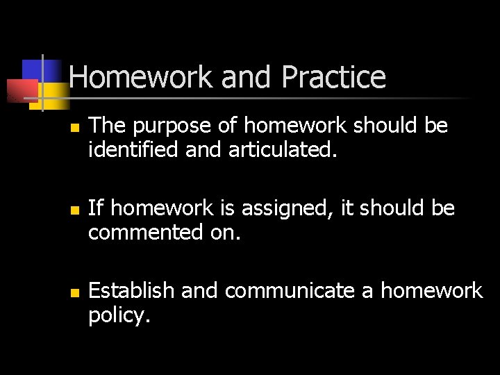 Homework and Practice n n n The purpose of homework should be identified and