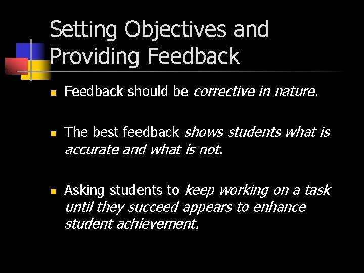 Setting Objectives and Providing Feedback n Feedback should be corrective in nature. n The