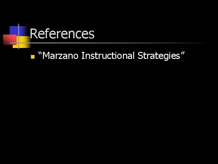 References n “Marzano Instructional Strategies” 