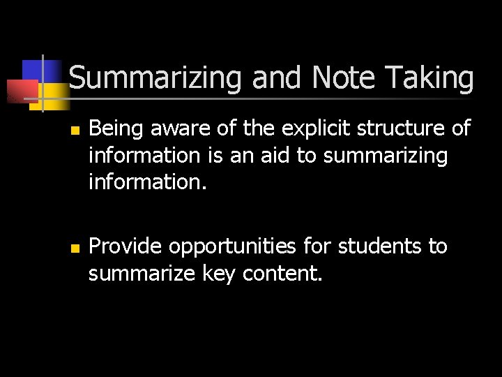 Summarizing and Note Taking n n Being aware of the explicit structure of information