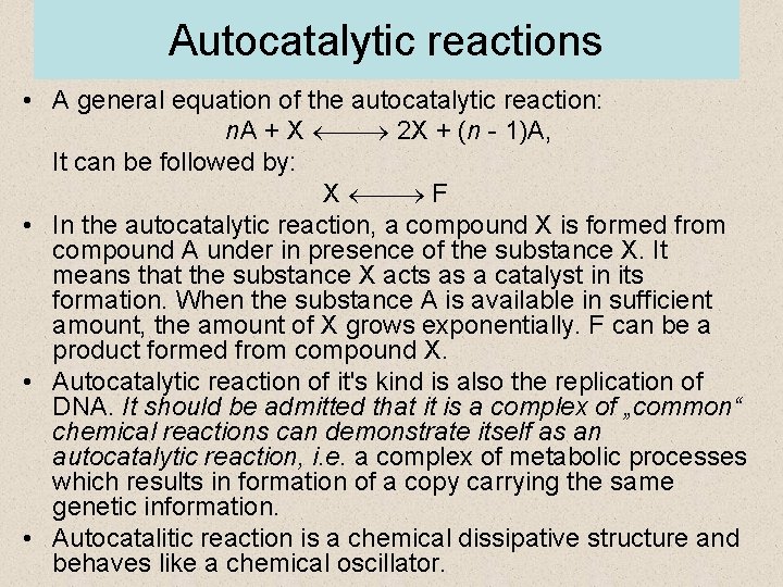 Autocatalytic reactions • A general equation of the autocatalytic reaction: n. A + X