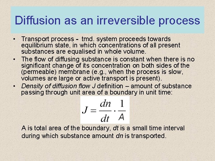 Diffusion as an irreversible process • Transport process - tmd. system proceeds towards equilibrium