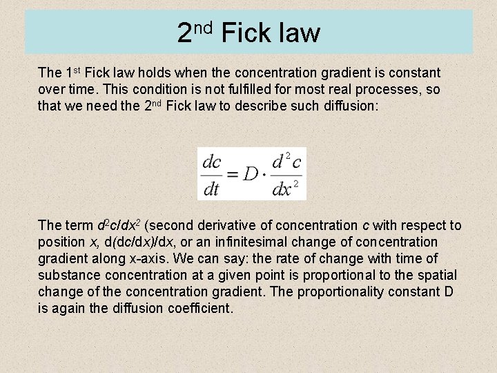 2 nd Fick law The 1 st Fick law holds when the concentration gradient