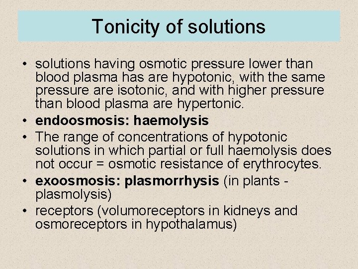 Tonicity of solutions • solutions having osmotic pressure lower than blood plasma has are