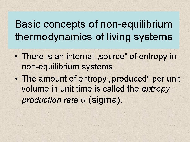 Basic concepts of non-equilibrium thermodynamics of living systems • There is an internal „source“