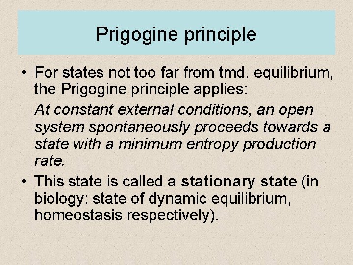 Prigogine principle • For states not too far from tmd. equilibrium, the Prigogine principle