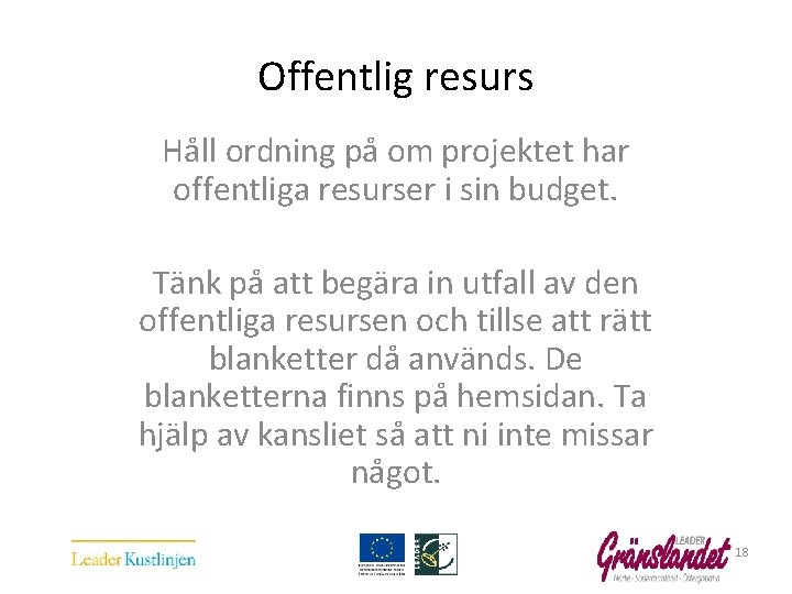Offentlig resurs Håll ordning på om projektet har offentliga resurser i sin budget. Tänk