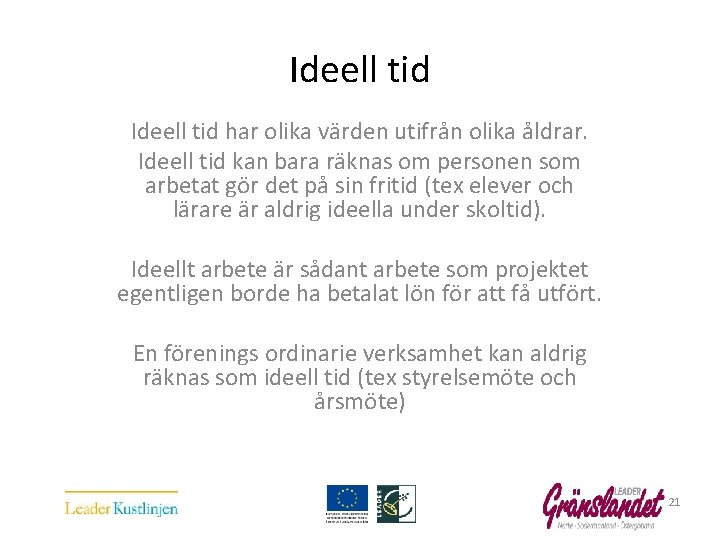  Ideell tid har olika värden utifrån olika åldrar. Ideell tid kan bara räknas