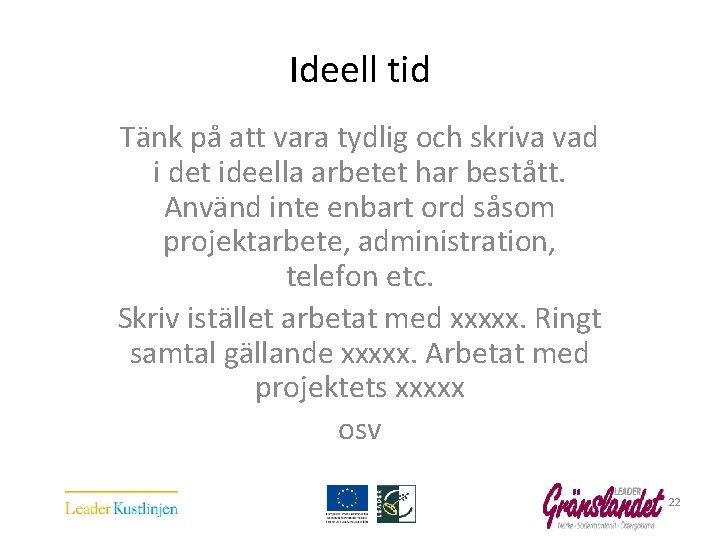  Ideell tid Tänk på att vara tydlig och skriva vad i det ideella