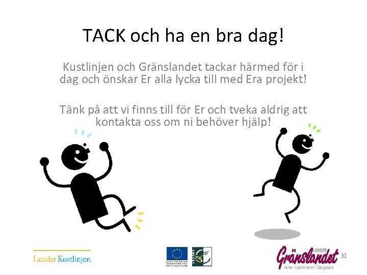 TACK och ha en bra dag! Kustlinjen och Gränslandet tackar härmed för i dag