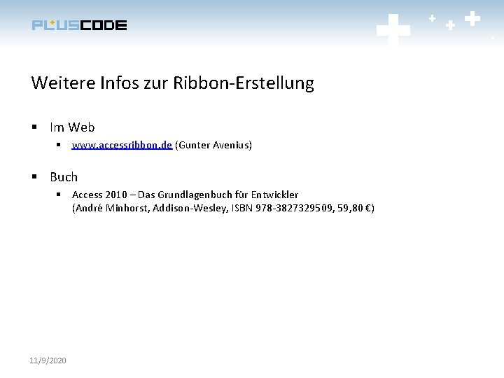 Weitere Infos zur Ribbon-Erstellung § Im Web § www. accessribbon. de (Gunter Avenius) §