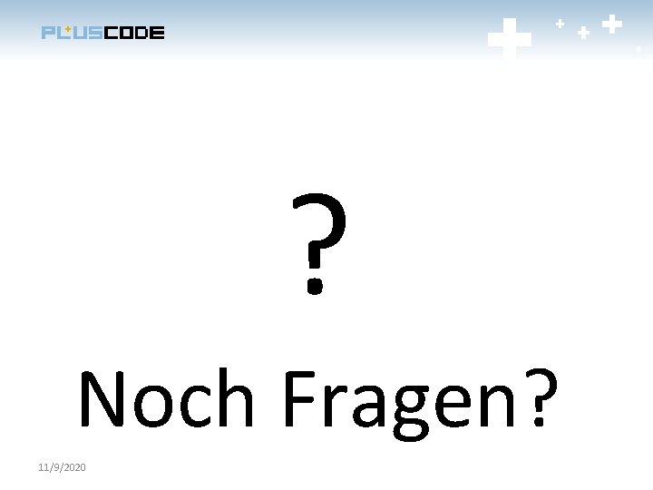 ? Noch Fragen? 11/9/2020 