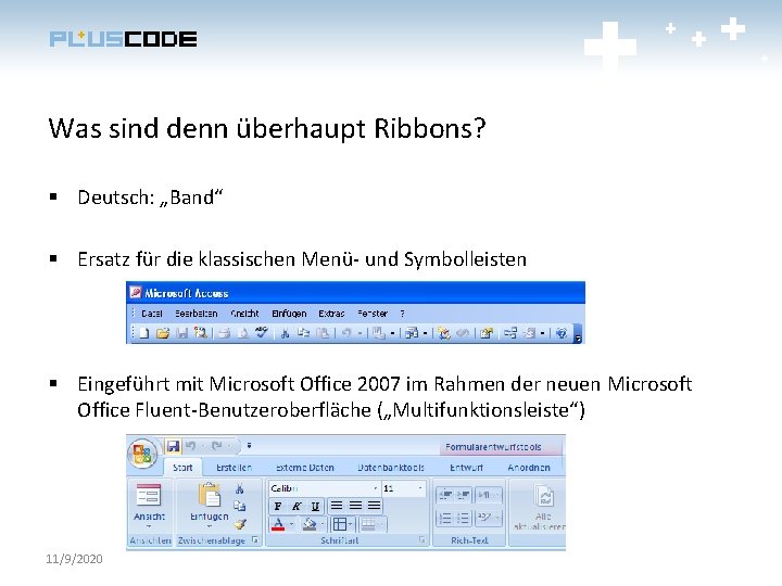 Was sind denn überhaupt Ribbons? § Deutsch: „Band“ § Ersatz für die klassischen Menü-