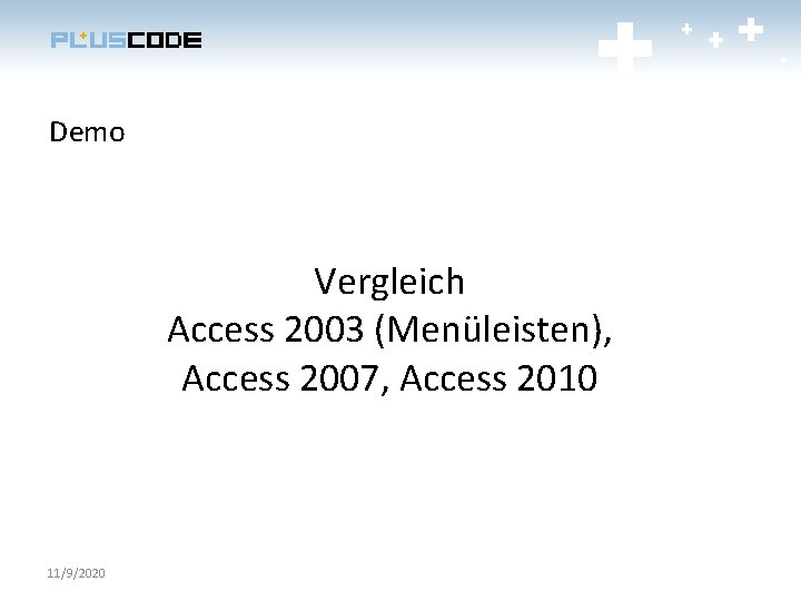 Demo Vergleich Access 2003 (Menüleisten), Access 2007, Access 2010 11/9/2020 