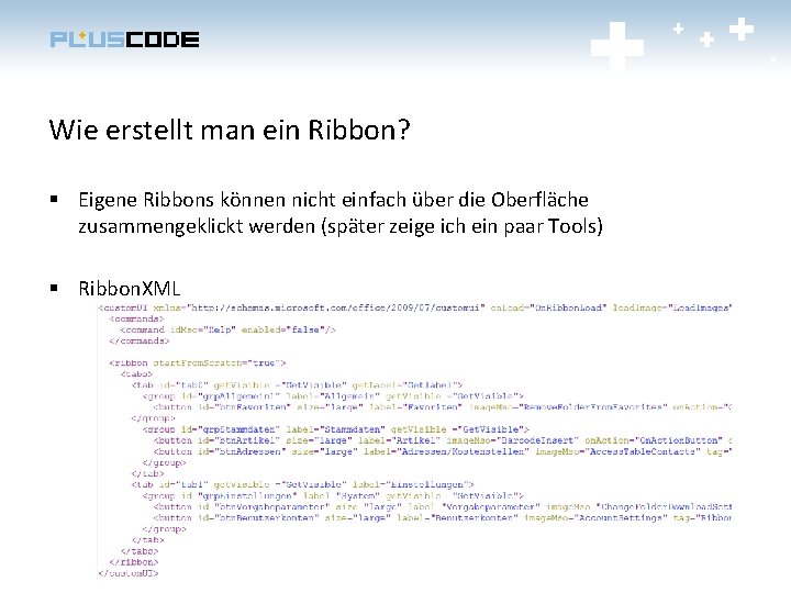 Wie erstellt man ein Ribbon? § Eigene Ribbons können nicht einfach über die Oberfläche