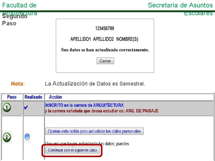 Facultad de Arquitectura Segundo Secretaría de Asuntos Escolares Paso Nota: La Actualización de Datos