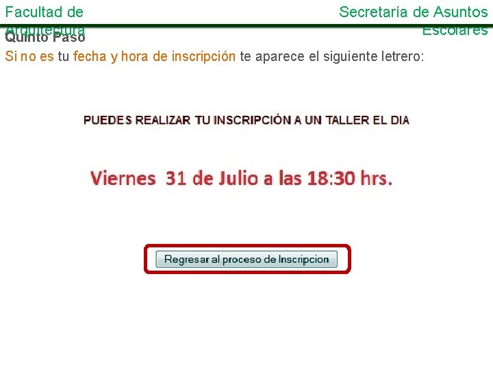 Facultad de Arquitectura Quinto Paso Secretaría de Asuntos Escolares Si no es tu fecha