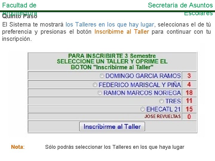 Facultad de Arquitectura Quinto Paso Secretaría de Asuntos Escolares El Sistema te mostrará los