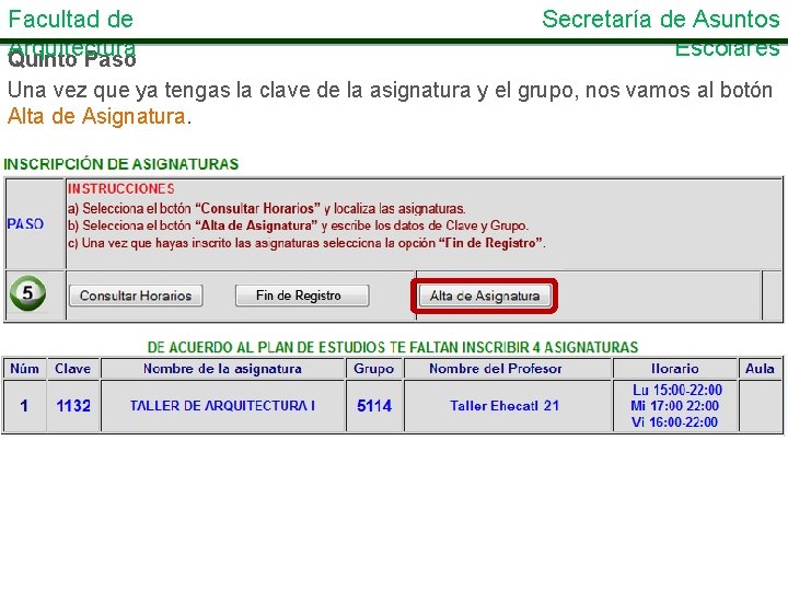 Facultad de Arquitectura Quinto Paso Secretaría de Asuntos Escolares Una vez que ya tengas