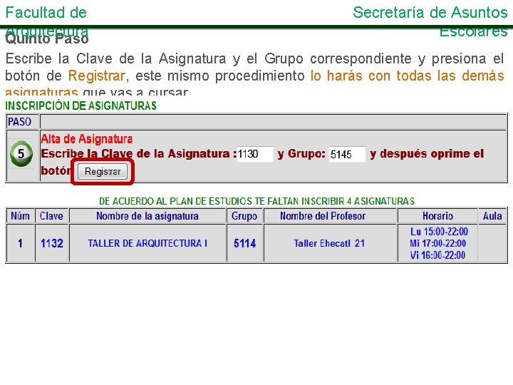 Facultad de Arquitectura Quinto Paso Secretaría de Asuntos Escolares Escribe la Clave de la