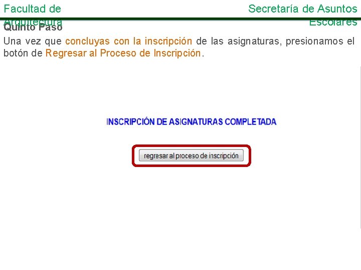 Facultad de Arquitectura Quinto Paso Secretaría de Asuntos Escolares Una vez que concluyas con