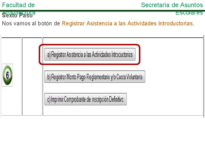 Facultad de Arquitectura Sexto Paso Secretaría de Asuntos Escolares Nos vamos al botón de