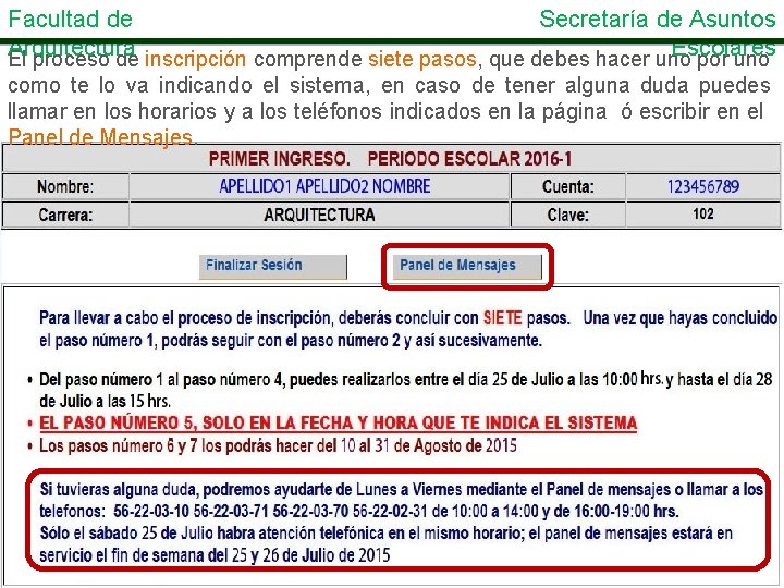 Facultad de Secretaría de Asuntos Arquitectura Escolares El proceso de inscripción comprende siete pasos,