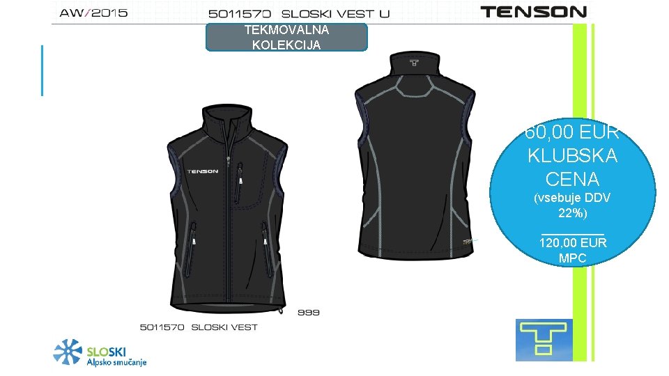 TEKMOVALNA KOLEKCIJA 60, 00 EUR KLUBSKA CENA (vsebuje DDV 22%) _____ 120, 00 EUR