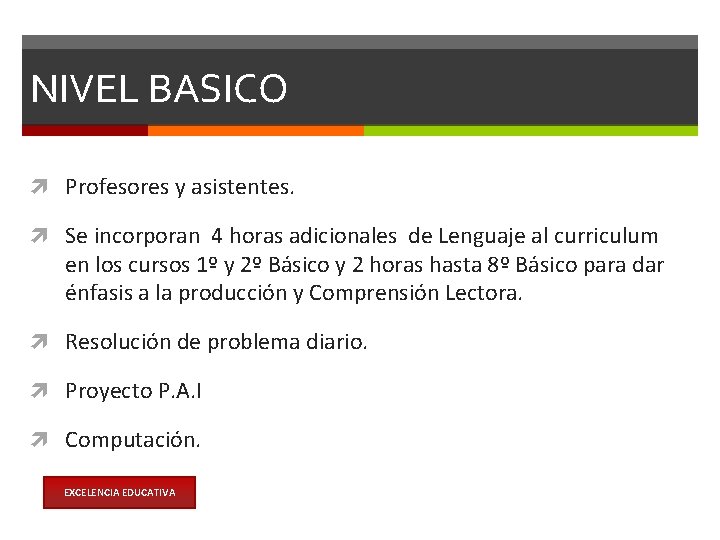 NIVEL BASICO Profesores y asistentes. Se incorporan 4 horas adicionales de Lenguaje al curriculum