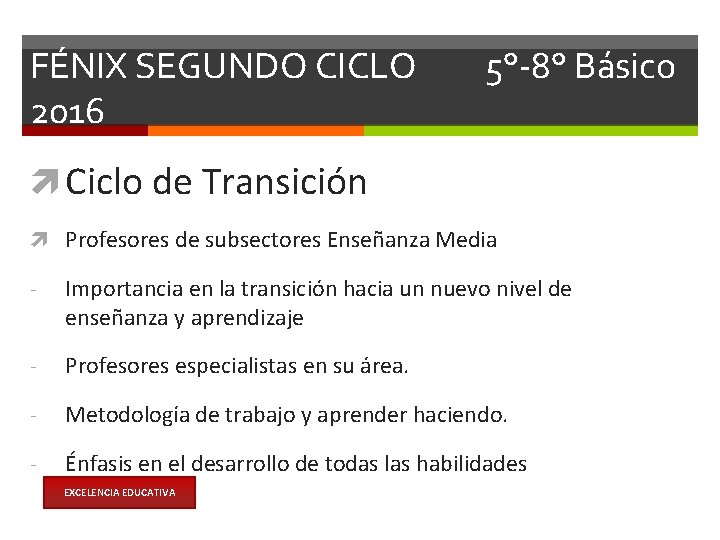 FÉNIX SEGUNDO CICLO 2016 5°-8° Básico Ciclo de Transición Profesores de subsectores Enseñanza Media