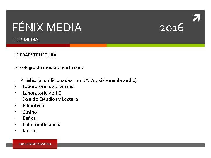 FÉNIX MEDIA UTP-MEDIA INFRAESTRUCTURA El colegio de media Cuenta con: • 4 Salas (acondicionadas