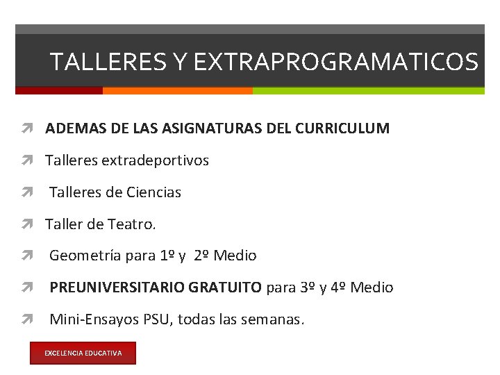 TALLERES Y EXTRAPROGRAMATICOS ADEMAS DE LAS ASIGNATURAS DEL CURRICULUM Talleres extradeportivos Talleres de Ciencias