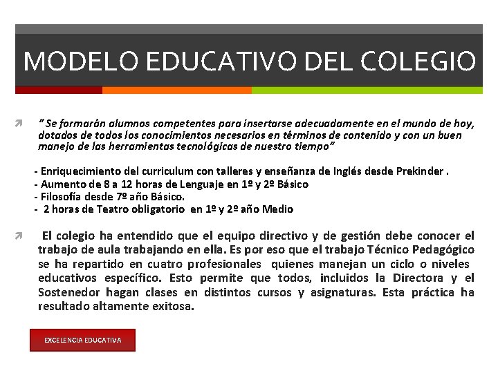 MODELO EDUCATIVO DEL COLEGIO “ Se formarán alumnos competentes para insertarse adecuadamente en el