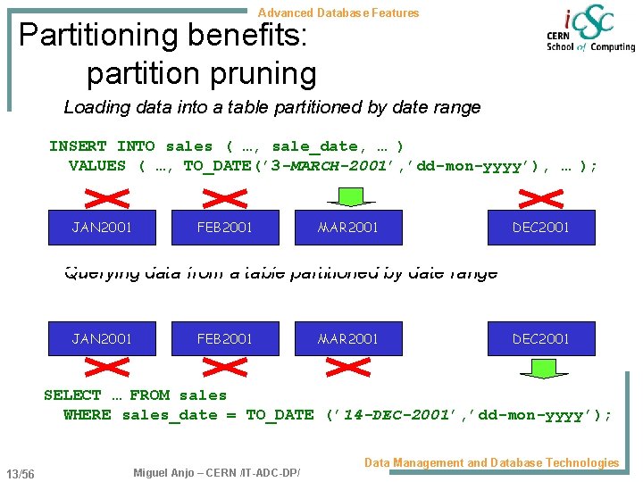 Advanced Database Features Partitioning benefits: partition pruning Loading data into a table partitioned by