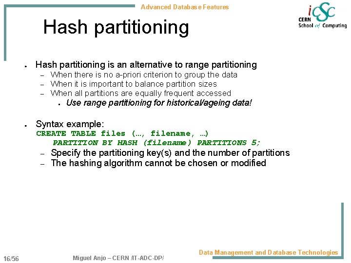 Advanced Database Features Hash partitioning ● Hash partitioning is an alternative to range partitioning