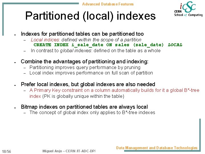Advanced Database Features Partitioned (local) indexes ● Indexes for partitioned tables can be partitioned