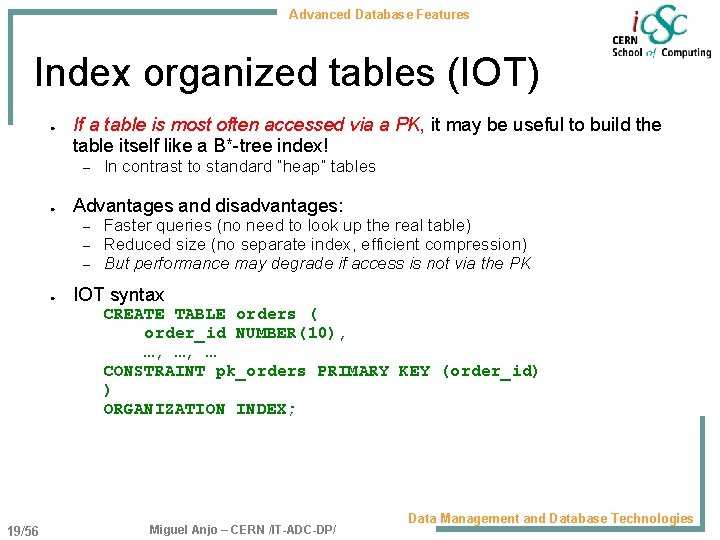 Advanced Database Features Index organized tables (IOT) ● If a table is most often