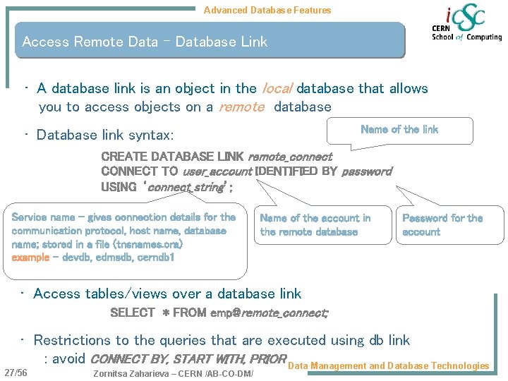 Advanced Database Features Access Remote Data – Database Link • A database link is