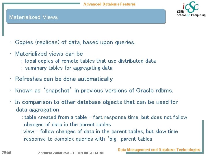 Advanced Database Features Materialized Views • Copies (replicas) of data, based upon queries. •