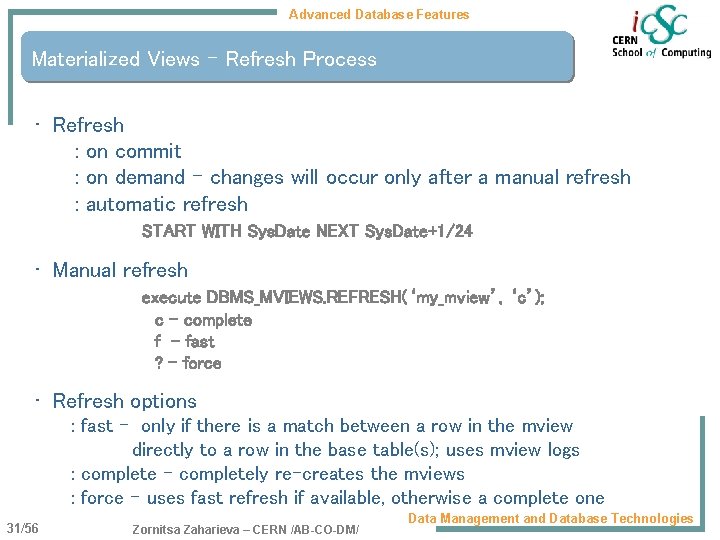 Advanced Database Features Materialized Views – Refresh Process • Refresh : on commit :