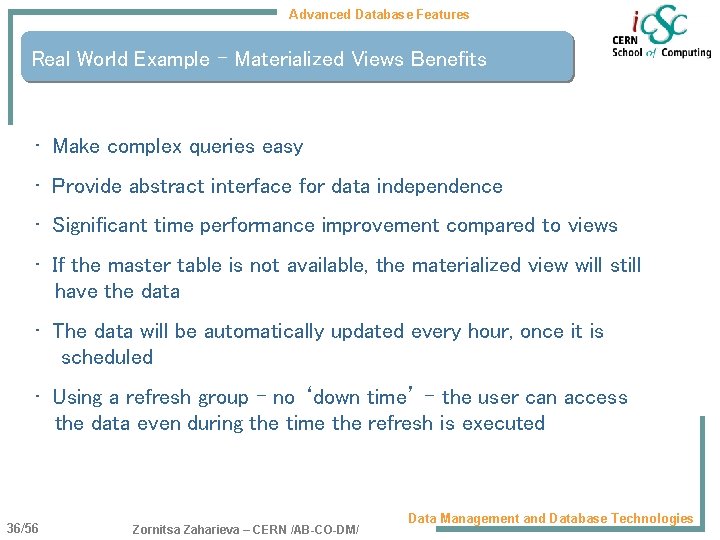 Advanced Database Features Real World Example - Materialized Views Benefits • Make complex queries